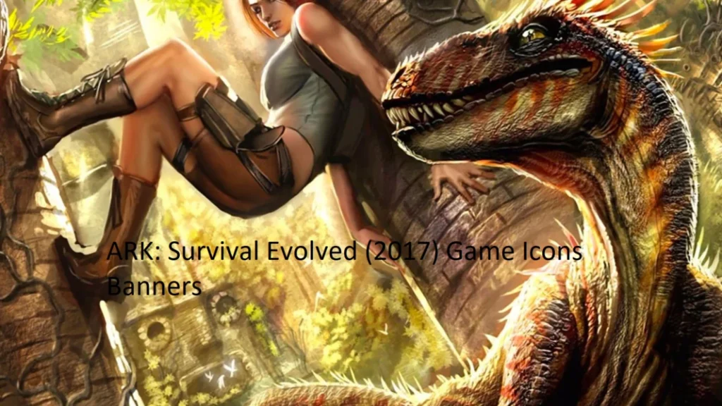 ark: survival evolved (2017) game icons banners