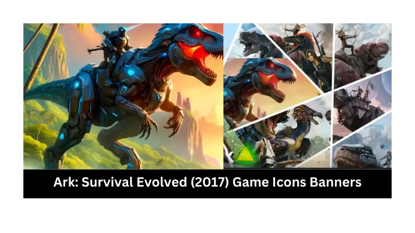 ark: survival evolved (2017) game icons banners 