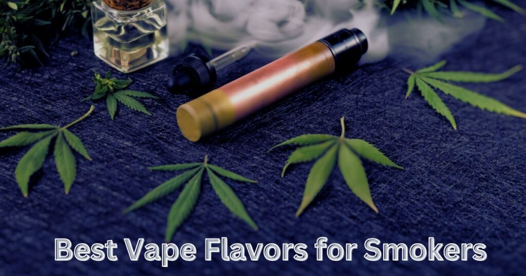 Best Vape Flavors for Smokers